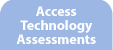 Access Technology Assessments